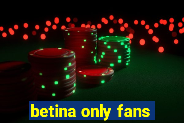 betina only fans